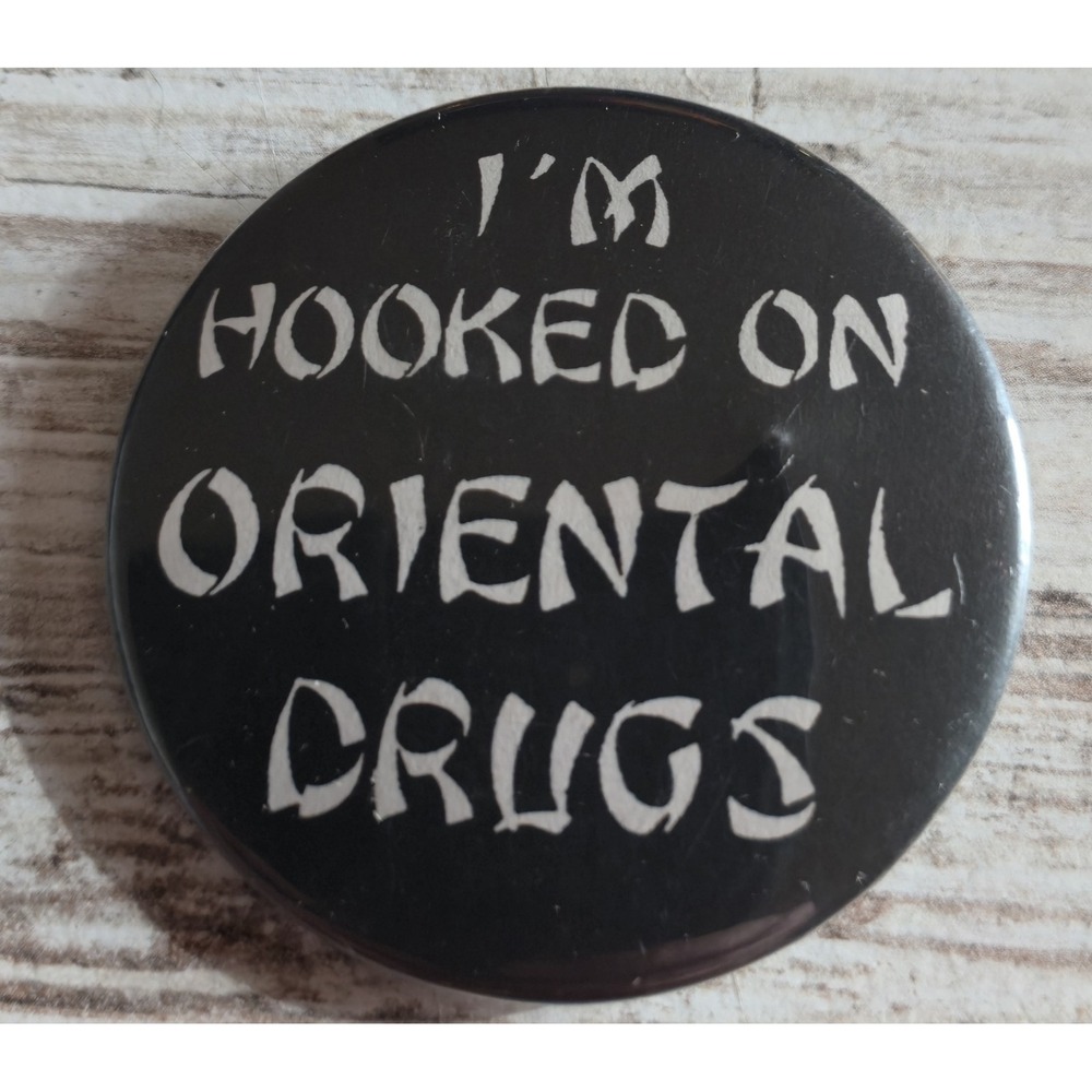 Vintage Hooked on Oriental Drugs Novelty Pinback Button Dark Humor 2.25 Inch